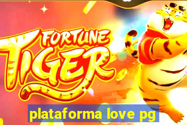 plataforma love pg